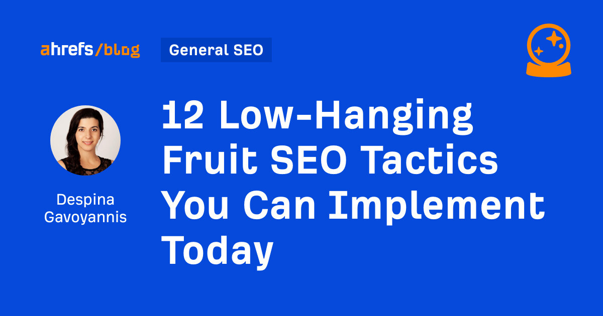 12 Low-Hanging Fruit SEO Tactics You Can Implement Today